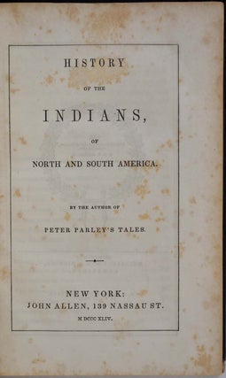 HISTORY OF THE INDIANS OF NORTH AND SOUTH AMERICA. By the Author of Peter Parley's Tales