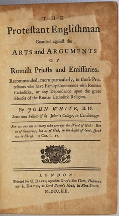 Item #006216 THE PROTESTANT ENGLISHMAN GUARDED AGAINST THE ARTS AND ARGUMENTS OF ROMISH PRIESTS...