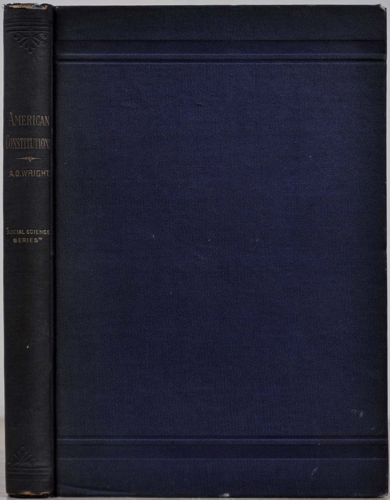 Item #006329 AMERICAN CONSTITUTIONS. A. O. Wright.