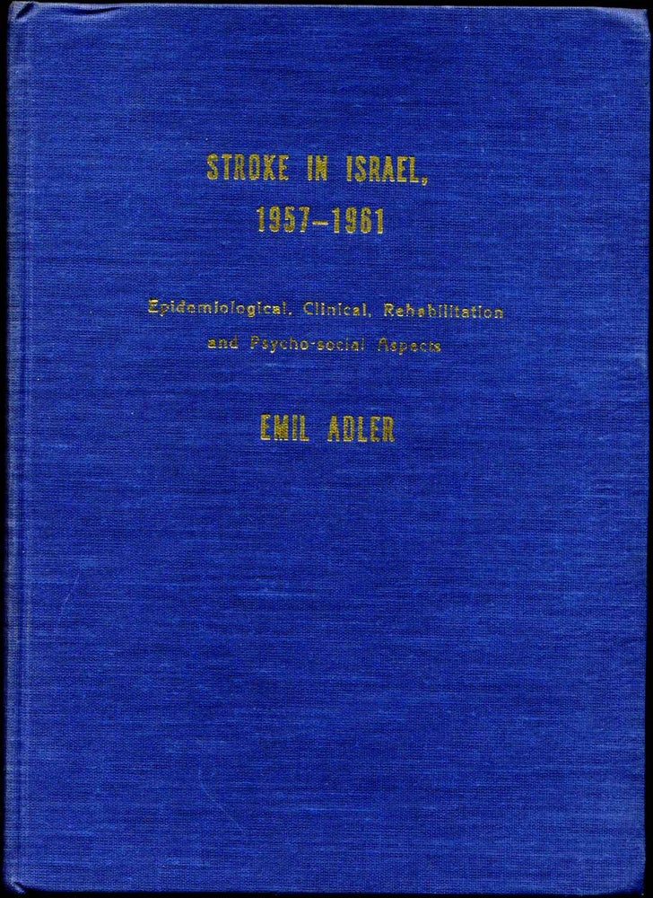 Item #006331 STROKE IN ISRAEL 1957-1961. Epidemiological, Clinical, Rehabilitation and Psycho-social Aspects. Emil Adler, Alexander Magora Chaim Adler, Joel Shanan, Ezra Tal.