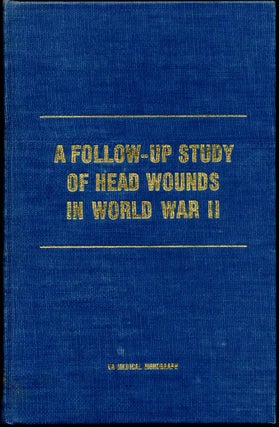Item #006334 A FOLLOW-UP STUDY OF HEAD WOUNDS IN WORLD WAR II TWO. A. Earl Walker, Seymour Jablon