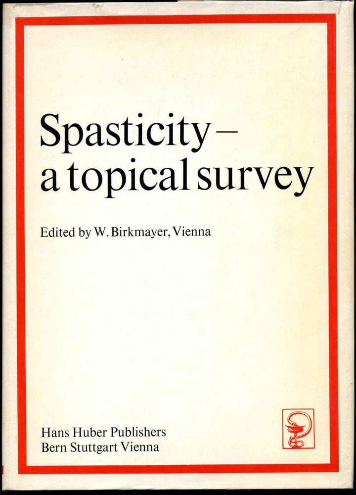 Item #006350 SPASTICITY - A Topical Survey. W. Birkmayer.