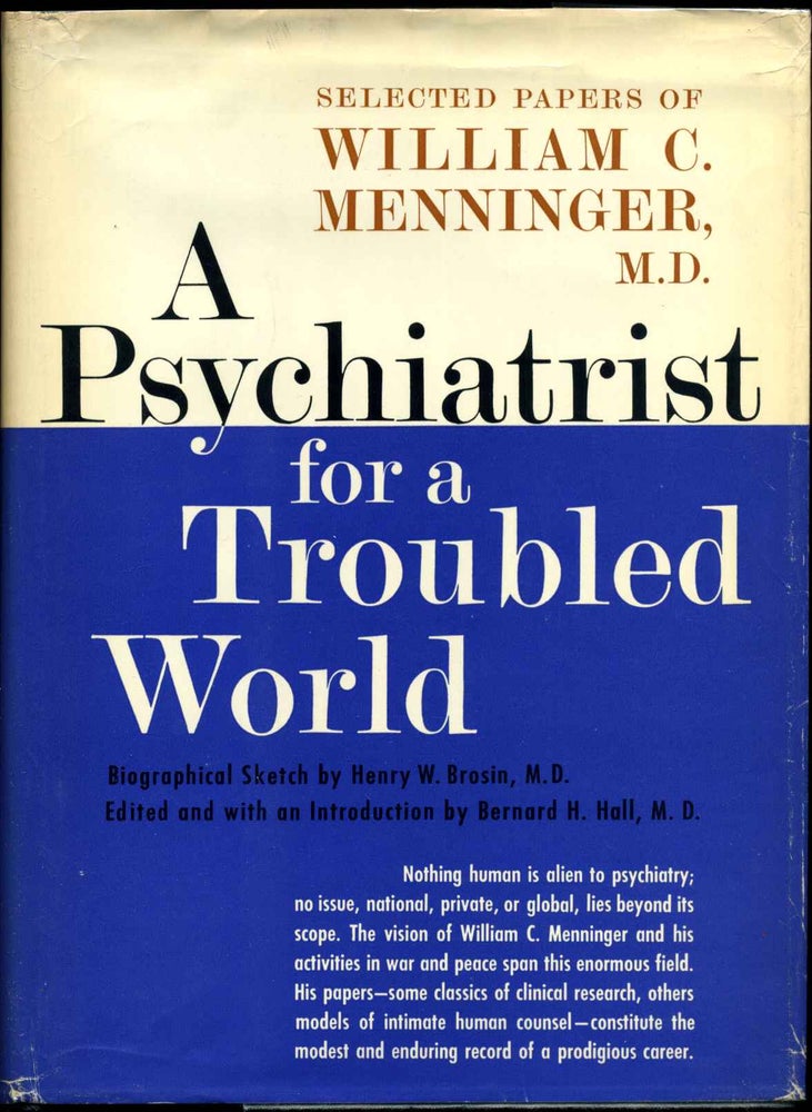 Item #006396 A PSYCHIATRIST FOR A TROUBLED WORLD. Selected Papers of William C. Menninger, M.D. Edited, with Introductory Material by Bernard H. Hall, M.D. Signed and inscribed by Robert E. Switzer. Bernard H. Hall, William C. Menninger.