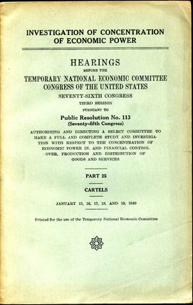 Item #006404 INVESTIGATION OF CONCENTRATION OF ECONOMIC POWER. Hearings Before the 76th Congress....