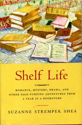 Item #006432 SHELF LIFE. Romance, Mystery, Drama, And Other Page-turning Adventures From A Year...