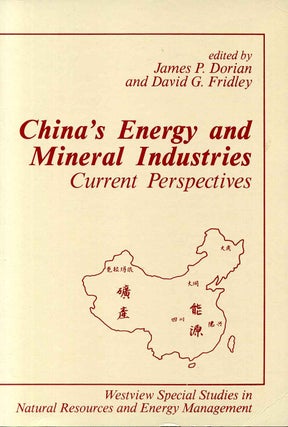Item #006464 CHINA'S ENERGY AND MINERAL INDUSTRIES. Current Perspectives. James P. Dorian, David...