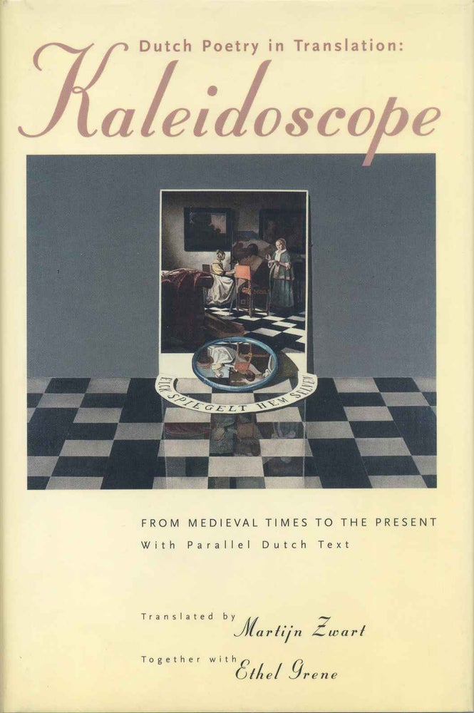 Item #006496 DUTCH POETRY IN TRANSLATION: Kaleidoscope. From Medieval Times to the Present. With Parallel Dutch Text. Signed by Martijn Zwart and Ethel Grene. Martijn Zwart, Ethel Grene.