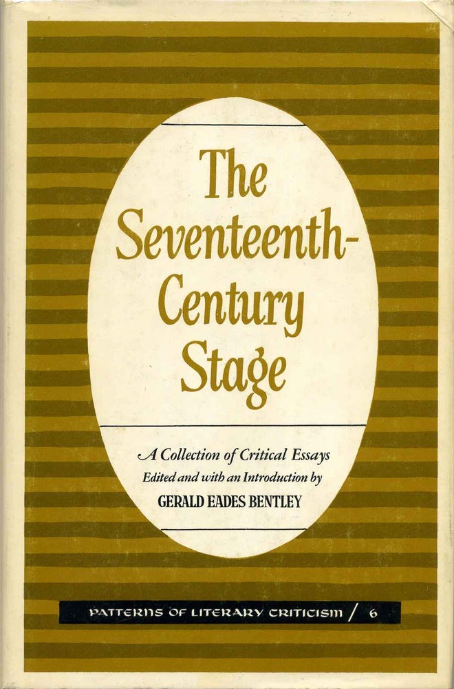 Item #006498 THE SEVENTEENTH CENTURY STAGE. A Collection of Critical Essays. Gerald Eades Bentley.