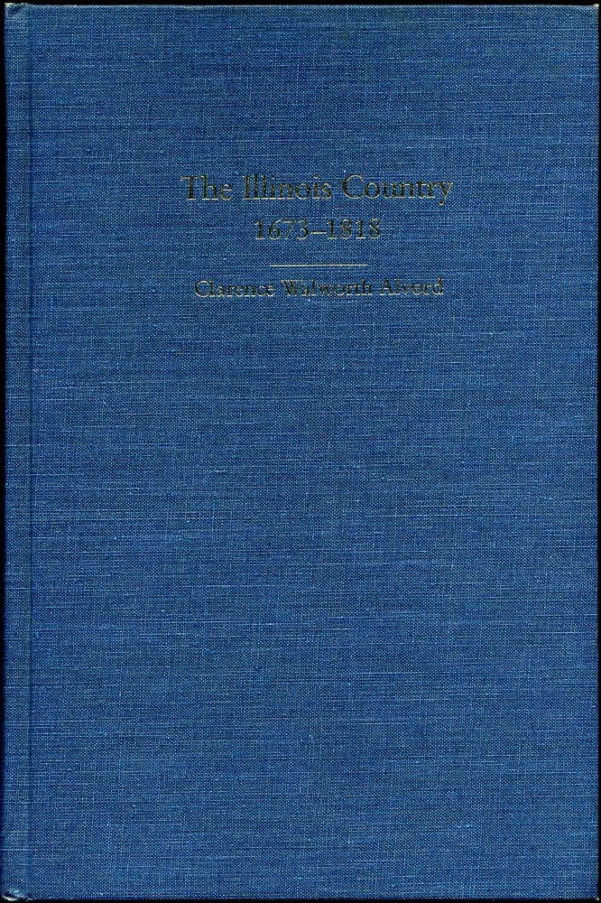 Item #006629 THE ILLINOIS COUNTRY 1673-1818. Clarence Walworth Alvord.
