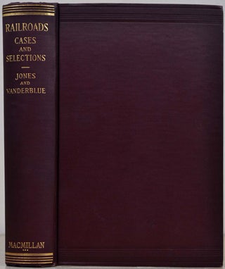 Item #006667 RAILROADS. Cases and Selections. Eliot Jones, Homer Bews Vanderblue