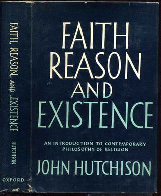 Item #006794 FAITH, REASON AND EXISTENCE. An Introduction to Contemporary Philosophy of Religion....