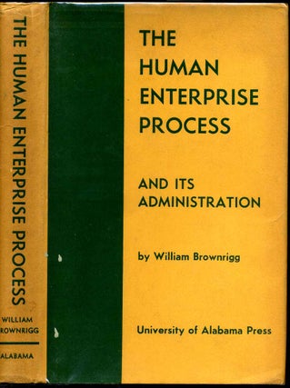Item #006809 THE HUMAN ENTERPRISE PROCESS AND ITS ADMINISTRATION. William Brownrigg