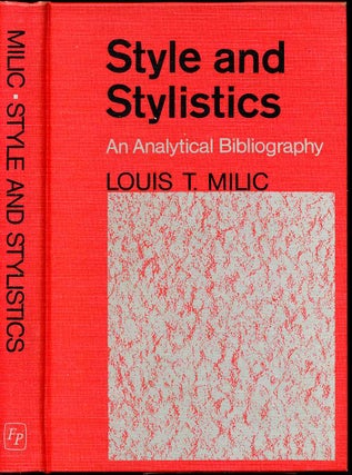 Item #006816 STYLE AND STYLISTICS. An Analytical Bibliography. Louis T. Milic