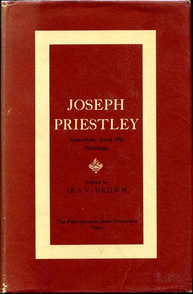 Item #006829 JOSEPH PRIESTLEY. Selections from His Writings. Joseph Priestley, Ira V. Brown