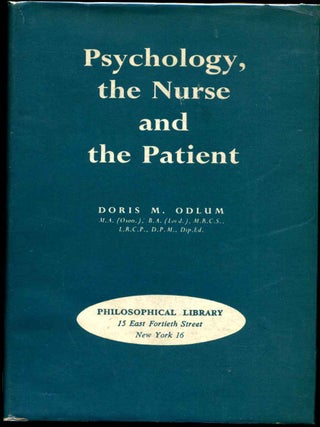 Item #006841 PSYCHOLOGY, THE NURSE AND THE PATIENT. Doris M. Odlum