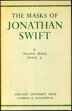 Item #006861 THE MASKS OF JONATHAN SWIFT. William Bragg Ewald, Jr