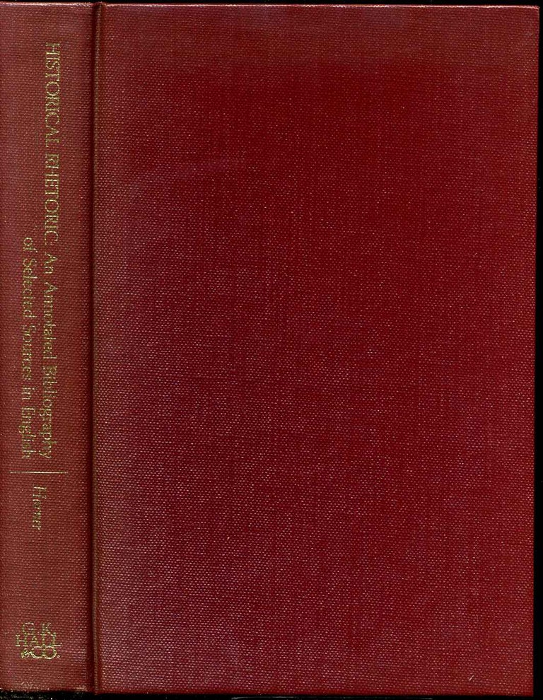 Item #006864 HISTORICAL RHETORIC. An Annotated Bibliography of Selected Sources in English. Winifred Bryan Horner.