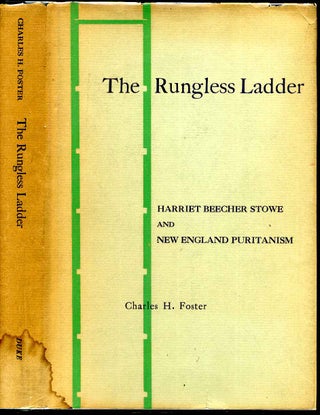 Item #006881 THE RUNGLESS LADDER. Harriet Beecher Stowe and New England Puritanism. Charles H....