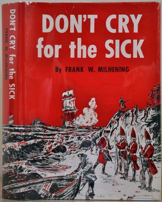 Item #006895 DON'T CRY FOR THE SICK. Frank W. Milhening