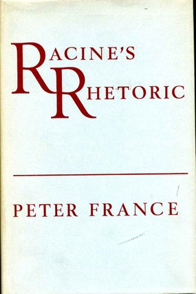 Item #006913 RACINE'S RHETORIC. Peter France