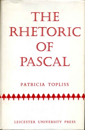 Item #006914 THE RHETORIC OF PASCAL. A Study of His Art of Persuasion in the Provinciales and the...