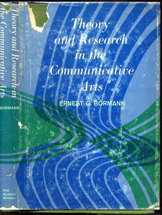 Item #006928 THEORY AND RESEARCH IN THE COMMUNICATIVE ARTS. Ernest G. Bormann