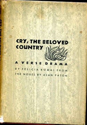 Item #006993 CRY, THE BELOVED COUNTRY. A Verse Drama. Adapted from Alan Paton's Novel by Felicia...