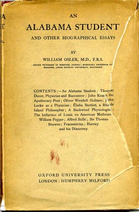 Item #007093 AN ALABAMA STUDENT and Other Biographical Essays. Sir William Osler