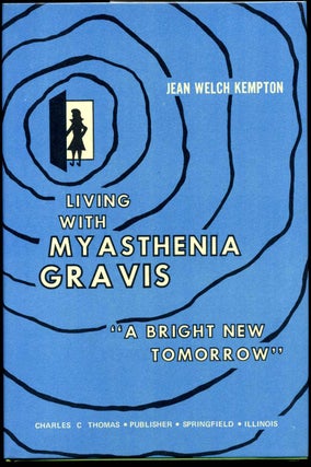 Item #007097 LIVING WITH MYASTHENIA GRAVIS. A Bright New Tomorrow. Jean Welch Kempton