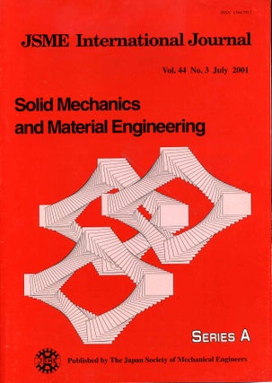 JAPAN SOCIETY OF MECHANICAL ENGINEERS. JSME International Journal. Solid Mechanics and Material Engineering. Vol. 44; Nos. 2 & 3; April & July 2001.