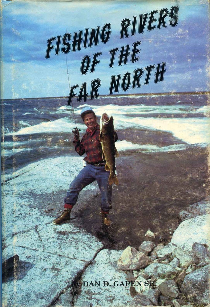 Item #007167 FISHING RIVERS OF THE FAR NORTH. With Illustrations by "MOG" Margaret Caldwell. Signed by Dan D. Gapen. Dan D. Gapen.