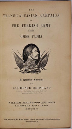 THE TRANS-CAUCASIAN CAMPAIGN OF THE TURKISH ARMY UNDER OMAR PASHA. Personal Narrative by Laurence Oliphant.