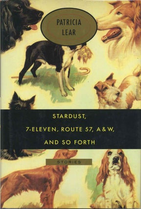 Item #007229 STARDUST, 7-ELEVEN, ROUTE 57, A&W, AND SO FORTH. Signed by Patricia Lear. Patricia Lear