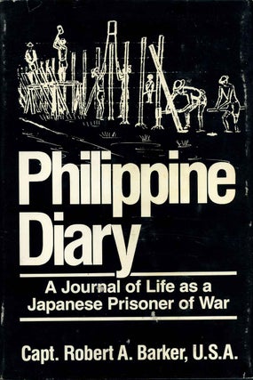 Item #007254 PHILIPPINE DIARY. A Journal of Life as a Japanese Prisoner of War. Robert A. Barker