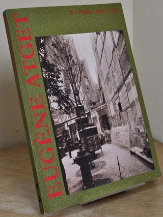 Item #007493 EUGENE ATGET. El Paris de 1900 / El Paris del 1900. Coleccio / Colleccio Musee...