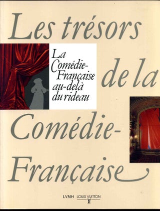 Item #007494 LES TRESORS DE LA COMEDIE-FRANCAISE. La Comedie-Francaise au-dela du rideau....