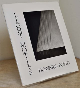 Item #007510 LIGHT MOTIFS. Signed by the photographer. Howard Bond