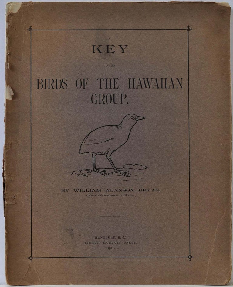 Item #007619 A KEY TO THE BIRDS OF THE HAWAIIAN GROUP. William Alanson Bryan.