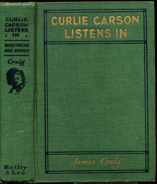 Item #007674 CURLIE CARSON LISTENS IN. The Radio-Phone Boys Series. James Craig