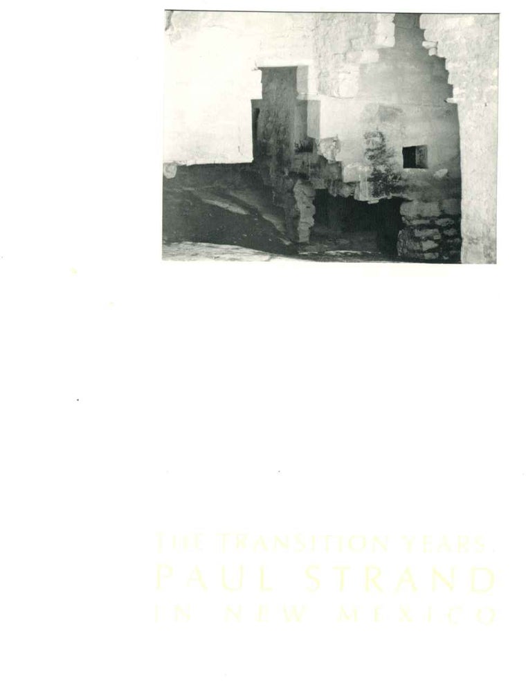 Item #007683 THE TRANSITION YEARS. Paul Strand in New Mexico. Paul Strand, Steve Yates.