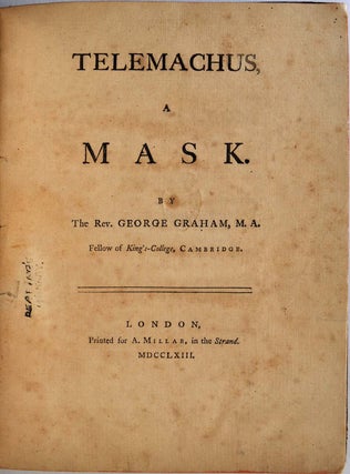 TELEMACHUS, A MASK. By the Rev. George Graham, M.A. Fellow of King's College, Cambridge.