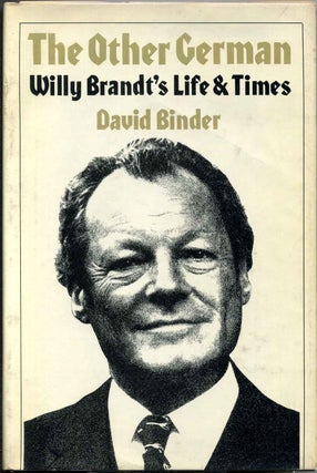 Item #007854 THE OTHER GERMAN. Willy Brandt's Life & Times. Signed by author. David Binder