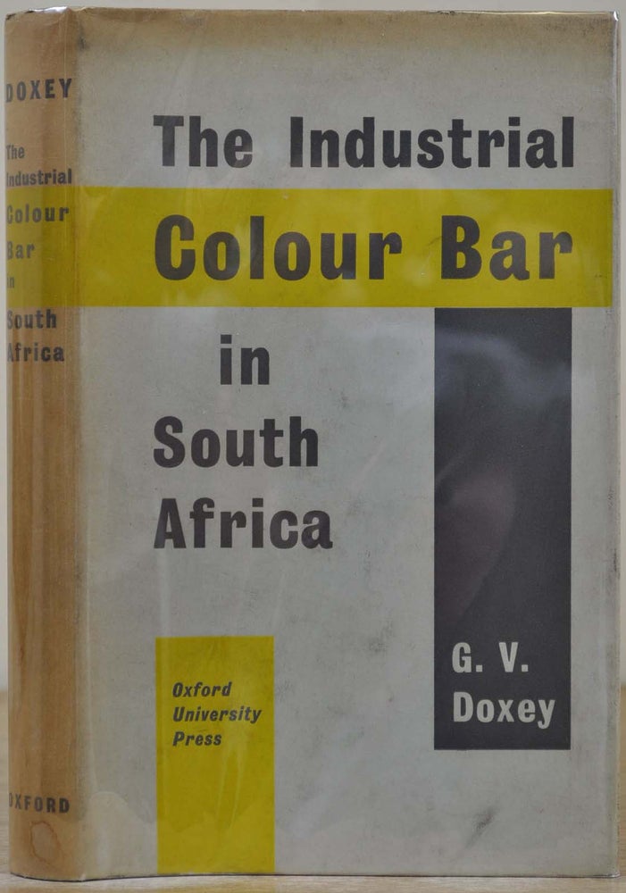 Item #007947 THE INDUSTRIAL COLOUR BAR IN SOUTH AFRICA. Color Bar. G. V. Doxey.