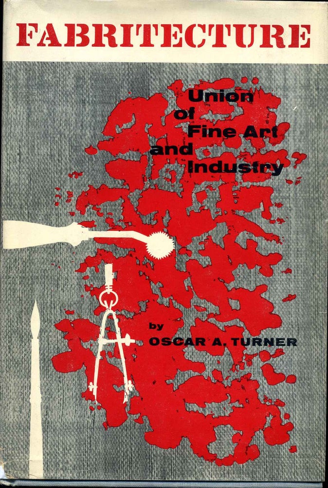 Item #007948 FABRITECTURE. Union of Fine Art and Industry. Oscar A. Turner.