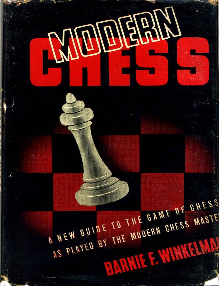 Item #008032 MODERN CHESS. An Introduction to the Art of Chess as Played by the Modern Chess Master. Barnie F. Winkelman.
