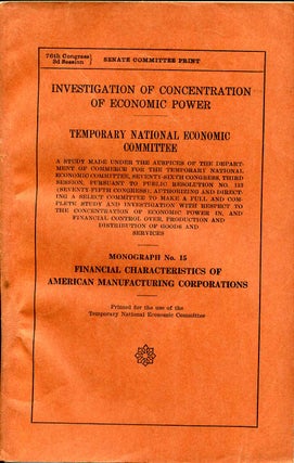 Item #008067 INVESTIGATION OF CONCENTRATION OF ECONOMIC POWER. TNEC. A Study Made Under the...