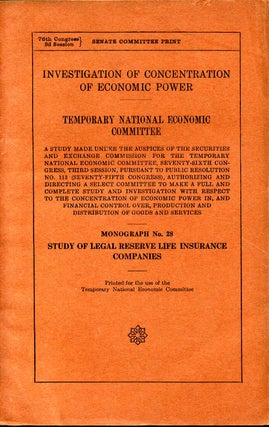 Item #008071 INVESTIGATION OF CONCENTRATION OF ECONOMIC POWER. TNEC. A Study Made Under the...