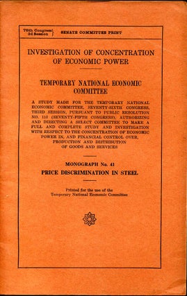 Item #008080 INVESTIGATION OF CONCENTRATION OF ECONOMIC POWER. TNEC. A Study Made Under the...