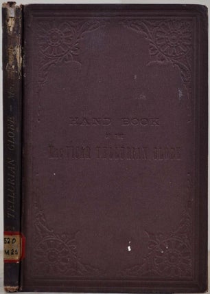HAND-BOOK OF THE MACVICAR TELLURIAN GLOBE for the Use of Teachers, Schools, and Families, Containing a Complete Course of Illustrations and Problems in Geography and Astronomy.