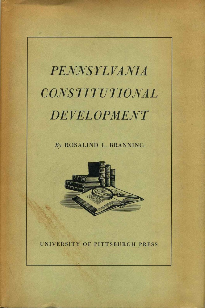 Item #008160 PENNSYLVANIA CONSTITUTIONAL DEVELOPMENT. Inscribed by the author. Rosalind L. Branning.